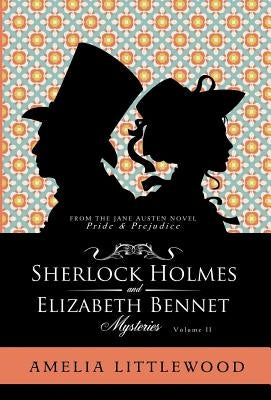 Sherlock Holmes & Elizabeth Bennet Mysteries by Littlewood, Amelia