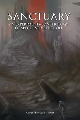 Sanctuary: an experimental anthology of speculative fiction by Shultz, David F.