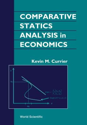 Comparative Statics Analysis in Economics by Currier, Kevin M.