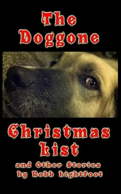 The Doggone Christmas List: and Other Stories by Lightfoot, Robb