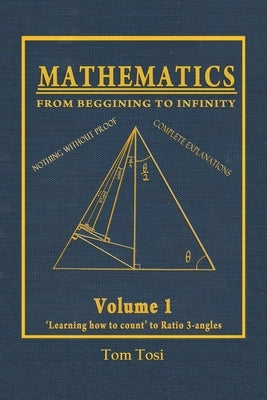 Mathematics: From Beginning to Infinity by Tosi, Tom