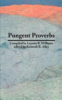Pungent Proverbs by Williams, Leewin B.