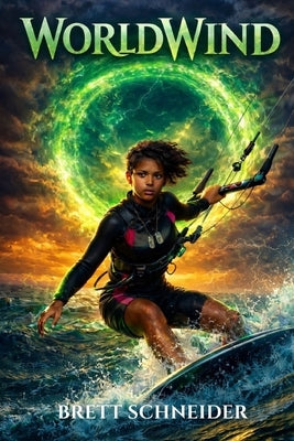 WorldWind: A YA Portal Fantasy Adventure by Schneider, Brett