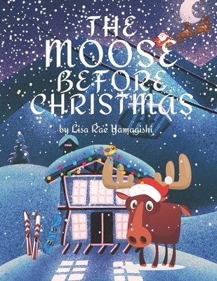 The Moose Before Christmas by Yamagishi, Lisa