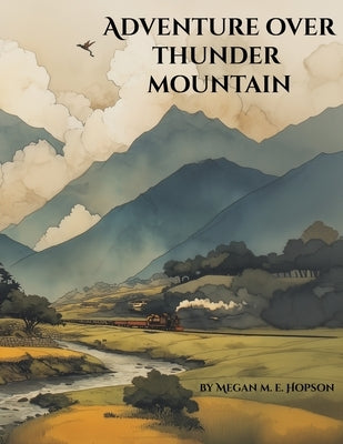 Adventure Over Thunder Mountain: An East Asian Adventure of Sisters, Dragons, and the Brave Journey Home-A Classic Tale of Family, Friendship, and Cou by Elmendorf, M. M.