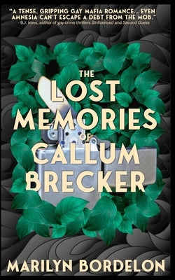 The Lost Memories of Callum Brecker: A gripping mafia contemporary gay romance novel by Bordelon, Marilyn