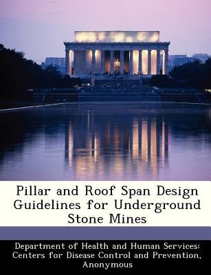 Pillar and Roof Span Design Guidelines for Underground Stone Mines by 