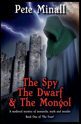 The Spy, The Dwarf & The Mongol by Minall, Pete