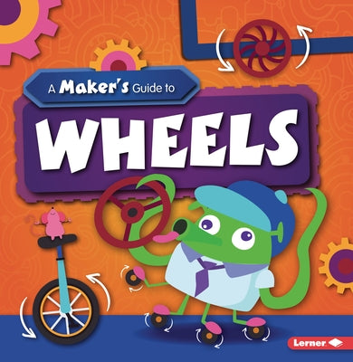 A Maker's Guide to Wheels by Wood, John