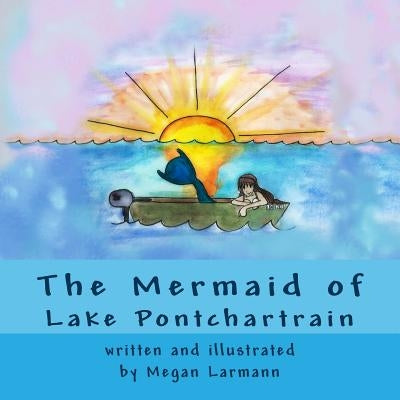 The Mermaid of Lake Pontchartrain by Larmann, Megan