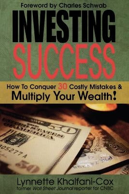 Investing Success: How to Conquer 30 Costly Mistakes & Multiply Your Wealth by Khalfani-Cox, Lynnette