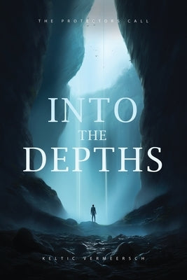 The Protector's Call: Into the depths by Vermeersch, Keltic