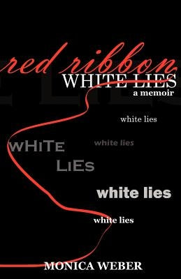 Red Ribbon White Lies by Weber, Monica