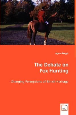 The Debate on Fox Hunting by Bogyó, Ágota