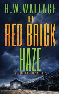 The Red Brick Haze: A Tolosa Mystery by Wallace, R. W.