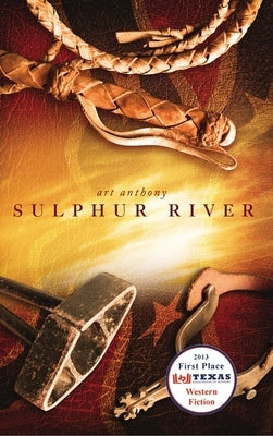 Sulphur River: Western Historical Fiction Civil War Reconstruction by Anthony, Art