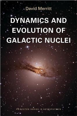 Dynamics and Evolution of Galactic Nuclei by Merritt, David