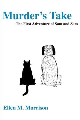 Murder's Take: The First Adventure of Sam and Sam by Morrison, Ellen M.
