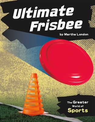 Ultimate Frisbee by London, Martha