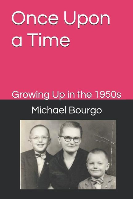Once Upon a Time Growing Up in the 1950s by Bourgo, Michael