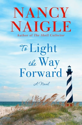 To Light the Way Forward by Naigle, Nancy