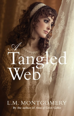A Tangled Web by Montgomery, L. M.
