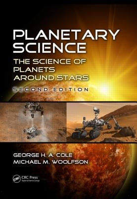 Planetary Science: The Science of Planets around Stars, Second Edition by Cole, George H. a.