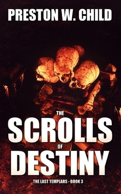 The Scrolls of Destiny by Child, Preston W.