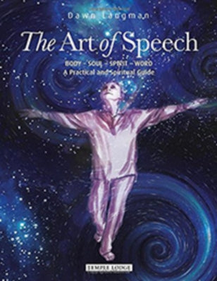 The Art of Speech: Body - Soul - Spirit - Word: A Practical and Spiritual Guide Volume 2 by Langman, Dawn