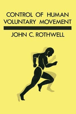 Control of Human Voluntary Movement by Rothwell, J. C.