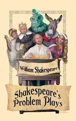 Shakespeare's Problem Plays by Shakespeare, William