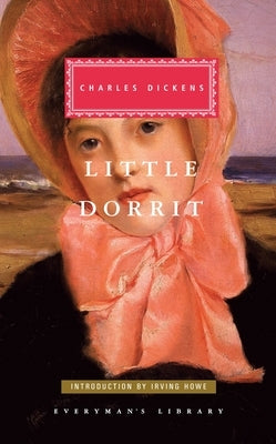 Little Dorrit: Introduction by Irving Howe by Dickens, Charles