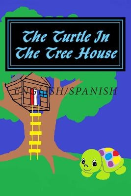 The Turtle In The Tree House: English/Spanish Edition by School, Steven