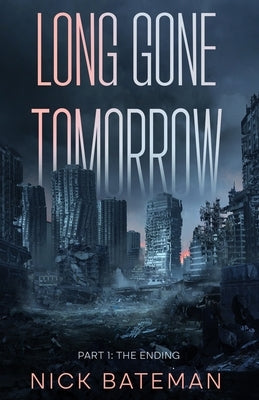 Long Gone Tomorrow: Part 1 - The Ending by Rigsby, Casper