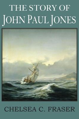 The Story of John Paul Jones by Fraser, Chelsea Curtis