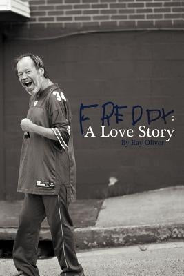 Freddy: A Love Story by Oliver, Ray