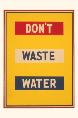 Vintage Journal Don't Waste Water by Found Image Press