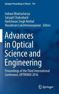 Advances in Optical Science and Engineering: Proceedings of the Third International Conference, Optronix 2016 by Bhattacharya, Indrani
