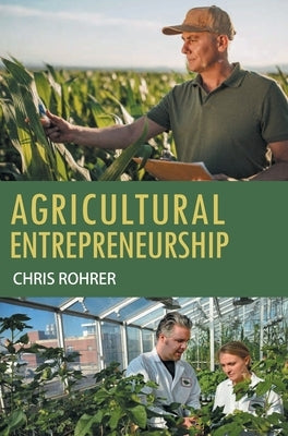 Agricultural Entrepreneurship by Rohrer, Chris