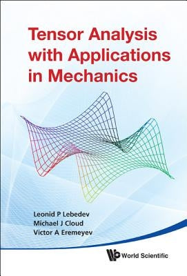 Tensor Analysis with Applications in Mechanics by Lebedev, Leonid P.