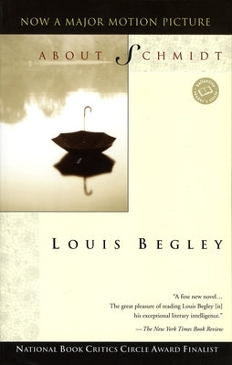 About Schmidt by Begley, Louis