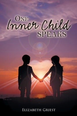 One Inner Child Speaks by Griest, Elizabeth