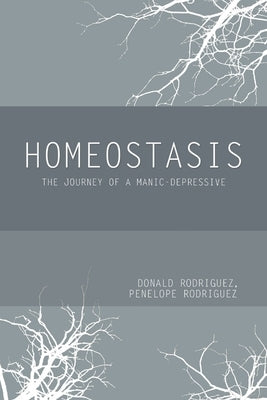 Homeostasis: The Journey of a Manic-Depressive by Rodriguez, Donald