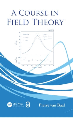 A Course in Field Theory by Van Baal, Pierre