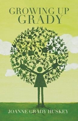 Growing up Grady by Huskey, Joanne Grady