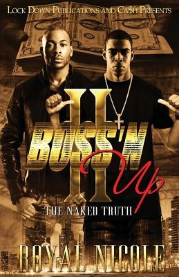 Boss 'n Up 2: The Naked Truth by Nicole, Royal