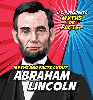 Myths and Facts about Abraham Lincoln by Knopp, Ezra E.