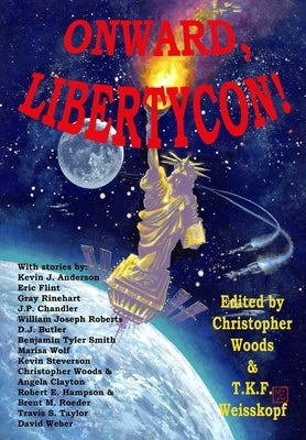 Onward, LibertyCon! by Woods, Christopher