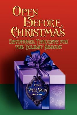 Open Before Christmas: Devotional Thoughts For The Holiday Season by Vaus, Will