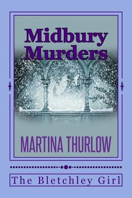 Midbury Murders: Book Three: The Bletchley Girl by Thurlow, Martina